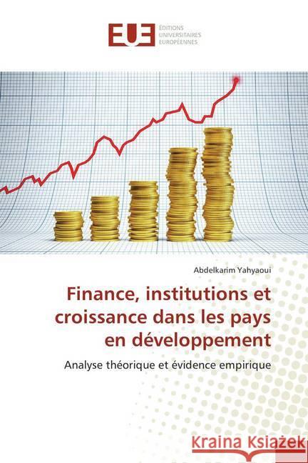 Finance, institutions et croissance dans les pays en développement : Analyse théorique et évidence empirique Yahyaoui, Abdelkarim 9786202289610 Éditions universitaires européennes - książka
