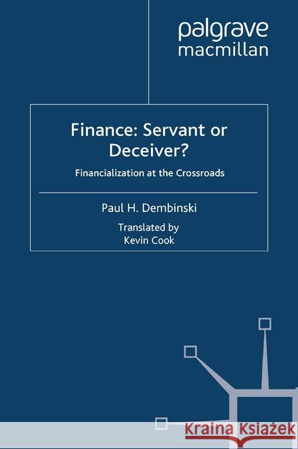 Finance: Servant or Deceiver?: Financialization at the Crossroads Dembinski, P. 9781349305933 Palgrave Macmillan - książka