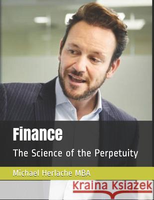 Finance: The Science of the Perpetuity Michael Herlach 9781792884061 Independently Published - książka