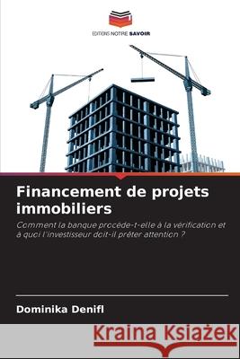 Financement de projets immobiliers Denifl, Dominika 9786209246227 Editions Notre Savoir - książka
