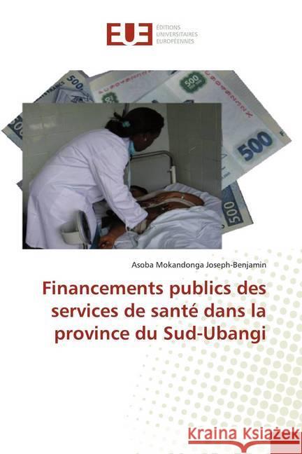 Financements publics des services de santé dans la province du Sud-Ubangi Joseph-Benjamin, Asoba Mokandonga 9786139524938 Éditions universitaires européennes - książka