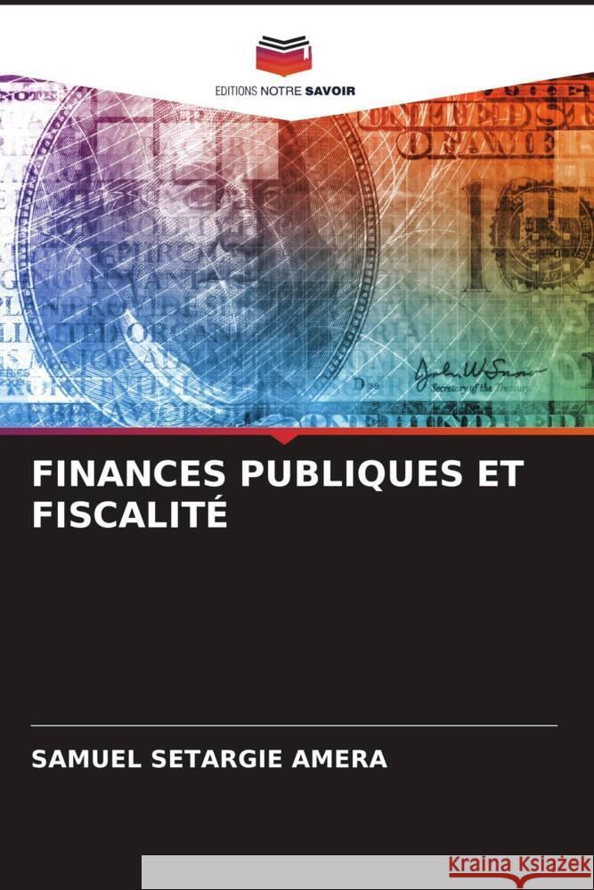 FINANCES PUBLIQUES ET FISCALITÉ Amera, Samuel Setargie 9786206355571 Editions Notre Savoir - książka