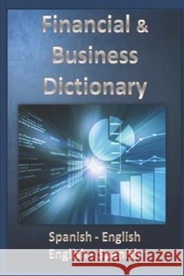 Financial & Business Dictionary Spanish - English - English Spanish Esteban Bastida Sanchez 9781519056009 Independently Published - książka