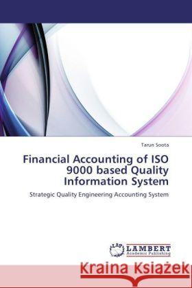 Financial Accounting of ISO 9000 Based Quality Information System Tarun Soota 9783847304562 LAP Lambert Academic Publishing - książka