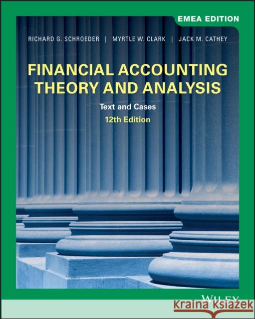 Financial Accounting Theory and Analysis: Text and Cases Richard G. Schroeder, Myrtle W. Clark, Jack M. Cathey 9781119586685 John Wiley and Sons (JL) - książka