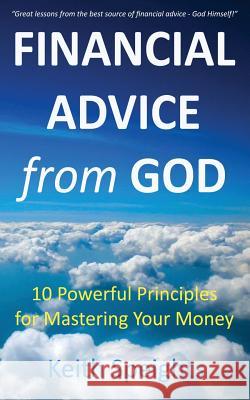 Financial Advice from God: 10 Powerful Principles for Mastering Your Money Keith Speights 9781537267357 Createspace Independent Publishing Platform - książka