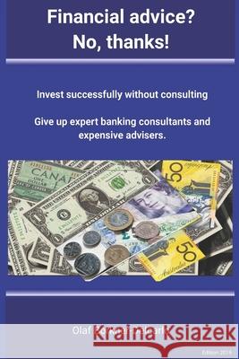 Financial advice? No thanks!: Successful investing without consulting Franca Delcarlo Olaf R. Borkner-Delcarlo 9781708021412 Independently Published - książka