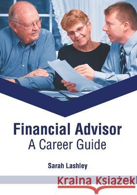 Financial Advisor: A Career Guide Sarah Lashley 9781639872268 Murphy & Moore Publishing - książka