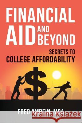 Financial Aid and Beyond: Secrets to College Affordability Mba Fred Amrein 9781475143683 Createspace - książka