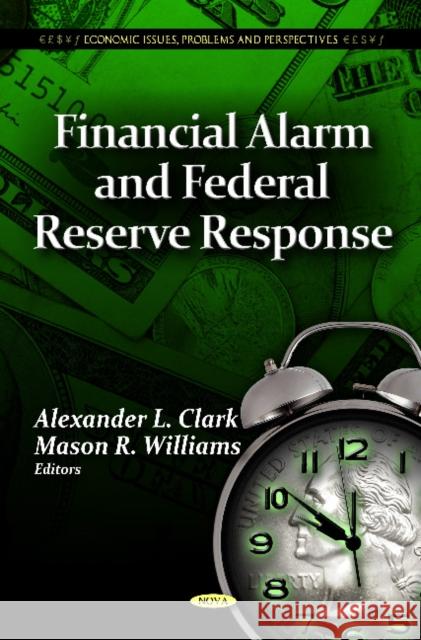 Financial Alarm & Federal Reserve Response Alexander L Clark, Mason R Williams 9781621005827 Nova Science Publishers Inc - książka