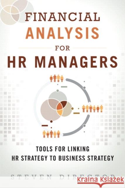 Financial Analysis for HR Managers: Tools for Linking HR Strategy to Business Strategy Director, Steven 9780133925425 Pearson FT Press - książka