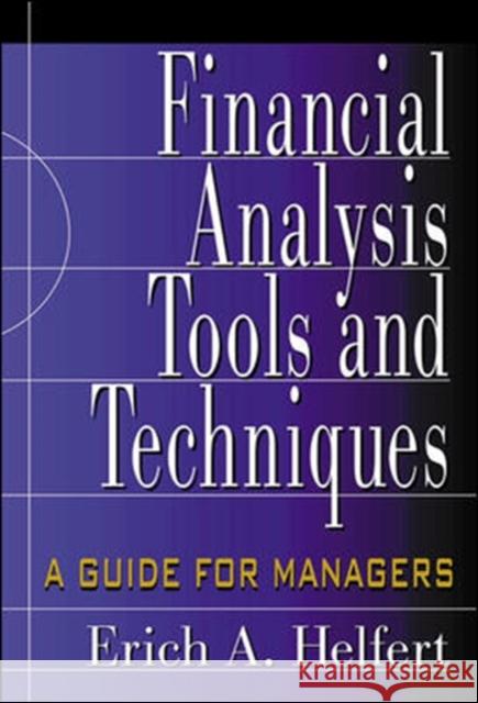 Financial Analysis Tools and Techniques: A Guide for Managers Erich A. Helfert 9780071378345 McGraw-Hill Companies - książka