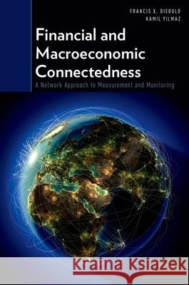 Financial and Macroeconomic Connectedness Diebold, Yilmaz 9780199338290 Oxford University Press, USA - książka