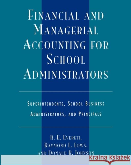 Financial and Managerial Accounting for School Administrators: Superintendents, School Business Administrators and Principals Everett, R. E. 9781578860272 Scarecrow Press - książka