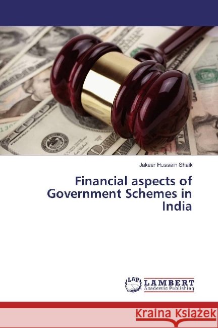 Financial aspects of Government Schemes in India Shaik, Jakeer Hussain 9786202051231 LAP Lambert Academic Publishing - książka