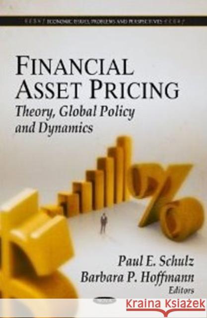 Financial Asset Pricing: Theory, Global Policy & Dynamics Paul E Schulz, Barbara P Hoffmann 9781611228038 Nova Science Publishers Inc - książka