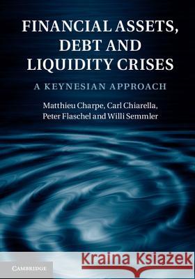 Financial Assets, Debt and Liquidity Crises: A Keynesian Approach Charpe, Matthieu 9781107004931  - książka