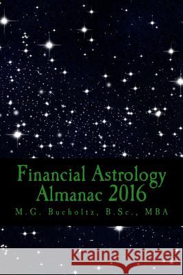 Financial Astrology Almanac 2016 M. G. Bucholtz 9780994870018 Wood Dragon Books - książka