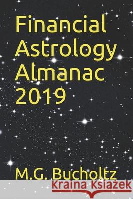 Financial Astrology Almanac 2019 M. G. Bucholtz 9781989078068 Wood Dragon Books - książka