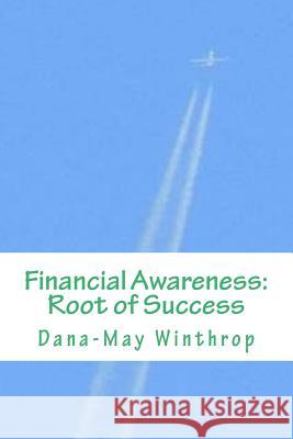Financial Awareness: Root of Success Dana-May Winthrop 9781539386728 Createspace Independent Publishing Platform - książka