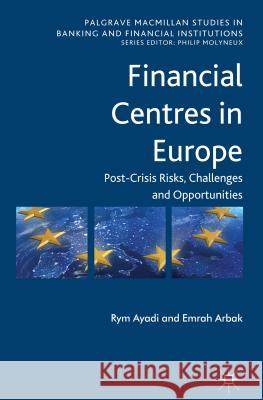 Financial Centres in Europe: Post-Crisis Risks, Challenges and Opportunities Ayadi, R. 9781137275035  - książka