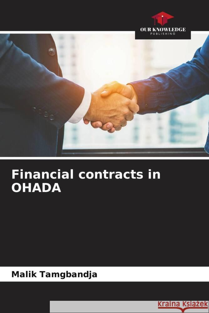 Financial contracts in OHADA Malik Tamgbandja 9786207439348 Our Knowledge Publishing - książka
