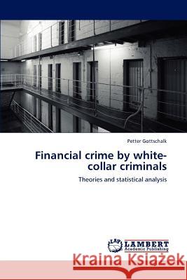 Financial crime by white-collar criminals Gottschalk, Petter 9783848483693 LAP Lambert Academic Publishing - książka