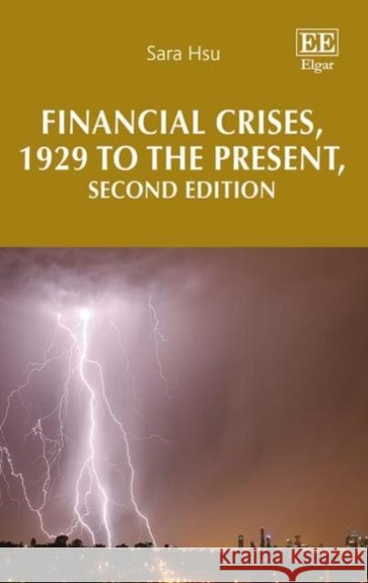 Financial Crises, 1929 to the Present Sara Hsu   9781785365164 Edward Elgar Publishing Ltd - książka