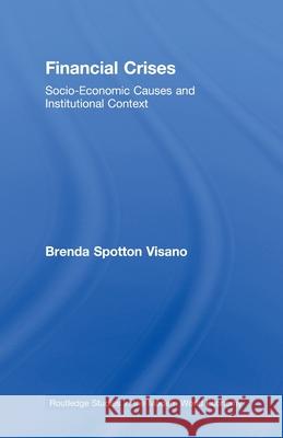 Financial Crises : Socio-Economic Causes and Institutional Context Brenda Spotton Visano 9780415632379  - książka