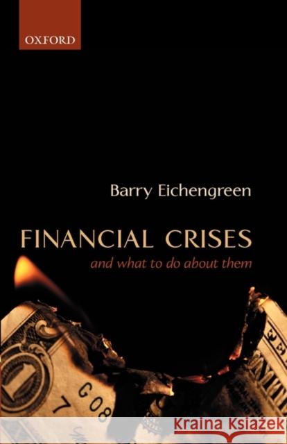 Financial Crises: And What to Do about Them Eichengreen, Barry 9780199257447 Oxford University Press - książka