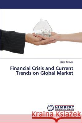 Financial Crisis and Current Trends on Global Market Arevac Milica 9783659616204 LAP Lambert Academic Publishing - książka