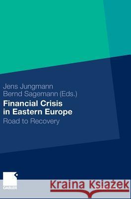 Financial Crisis in Eastern Europe: Road to Recovery Jungmann, Jens Sagemann, Bernd  9783834927408 Gabler - książka