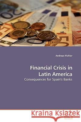 Financial Crisis in Latin America Andreas Pichler 9783639194050 VDM Verlag - książka