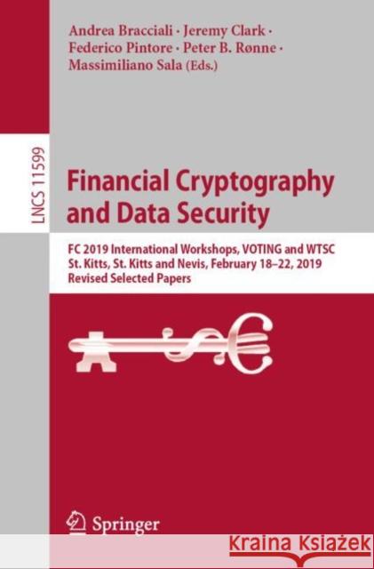 Financial Cryptography and Data Security: FC 2019 International Workshops, Voting and Wtsc, St. Kitts, St. Kitts and Nevis, February 18-22, 2019, Revi Bracciali, Andrea 9783030437244 Springer - książka