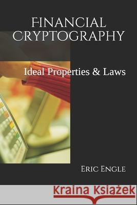 Financial Cryptography: Ideal Properties & Laws Eric Engle 9781977006738 Independently Published - książka