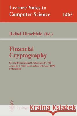 Financial Cryptography: Second International Conference, Fc'98, Anguilla, British West Indies, February 23-25, 1998, Proceedings Hirschfeld, Rafael 9783540649519 Springer - książka