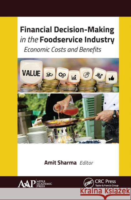 Financial Decision-Making in the Foodservice Industry: Economic Costs and Benefits Amit Sharma 9781774635162 Apple Academic Press - książka