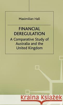 Financial Deregulation: A Comparative Study of Australia and the United Kingdom Hall, M. 9780333439654 PALGRAVE MACMILLAN - książka