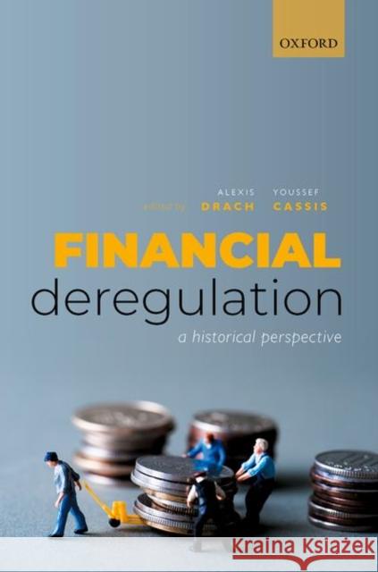 Financial Deregulation: A Historical Perspective Alexis Drach Youssef Cassis 9780198856955 Oxford University Press, USA - książka