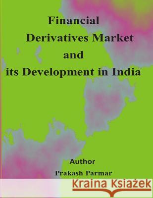 Financial Derivatives market and its development in india Parmar, Prakash 9781508473015 Createspace - książka