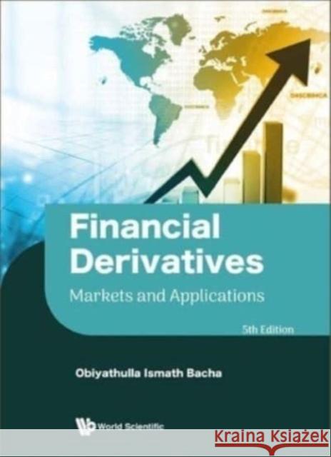 Financial Derivatives: Markets and Applications (Fifth Edition) Obiyathulla Ismath Bacha Pattarake Sarajoti 9789811261473 World Scientific Publishing Company - książka