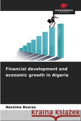 Financial development and economic growth in Algeria Bouras, Nassima 9786202326971 Our Knowledge Publishing - książka