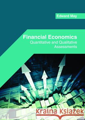 Financial Economics: Quantitative and Qualitative Assessments Edward May 9781682854488 Willford Press - książka