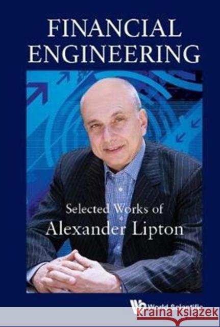 Financial Engineering: Selected Works of Alexander Lipton Alexander Lipton 9789813209152 World Scientific Publishing Company - książka