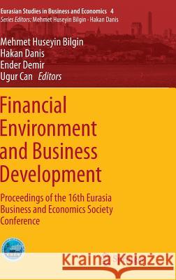 Financial Environment and Business Development: Proceedings of the 16th Eurasia Business and Economics Society Conference Bilgin, Mehmet Huseyin 9783319399188 Springer - książka
