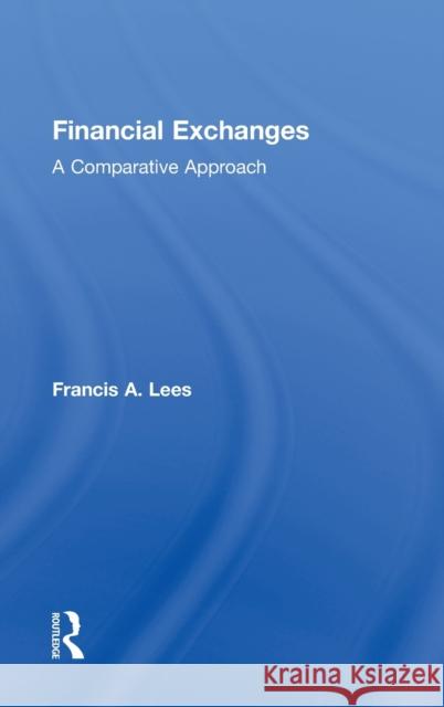 Financial Exchanges: A Comparative Approach Lees, Francis A. 9780415892438 Routledge - książka