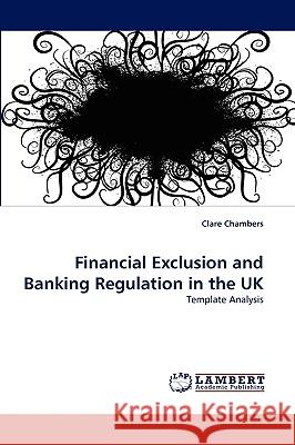 Financial Exclusion and Banking Regulation in the UK Clare Chambers (Jesus College Cambridge) 9783838350714 LAP Lambert Academic Publishing - książka