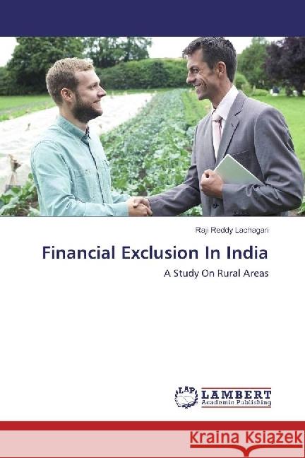 Financial Exclusion In India : A Study On Rural Areas Lachagari, Raji Reddy 9786202055154 LAP Lambert Academic Publishing - książka
