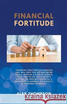 Financial Fortitude Alex Thompson   9798223170594 Side Hustle Success - książka