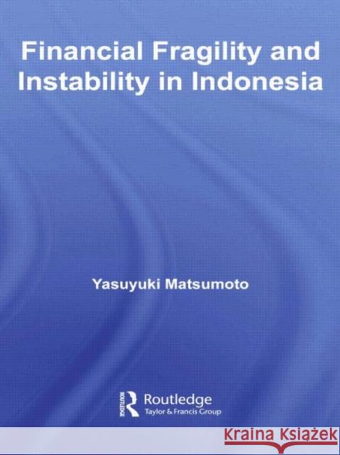 Financial Fragility and Instability in Indonesia Yasuyuki Matsumoto   9780415590464 Taylor and Francis - książka